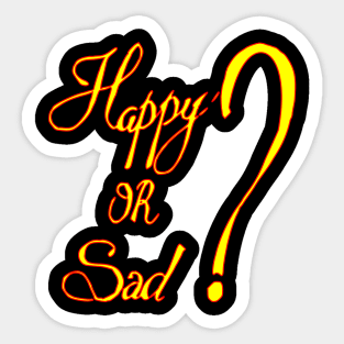 happy or sad Sticker